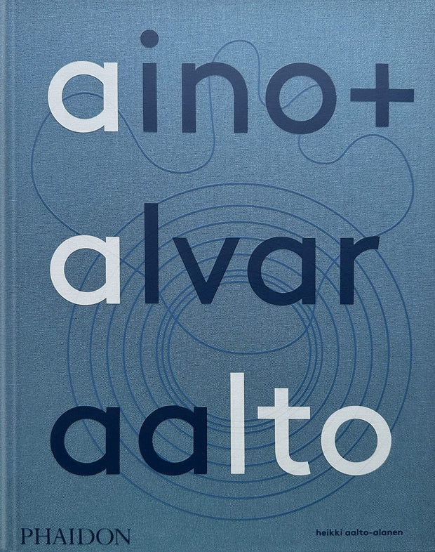 Carte Aino + Alvar Aalto, Heikki Aalto-Alanen, Editie in Limba Engleza
