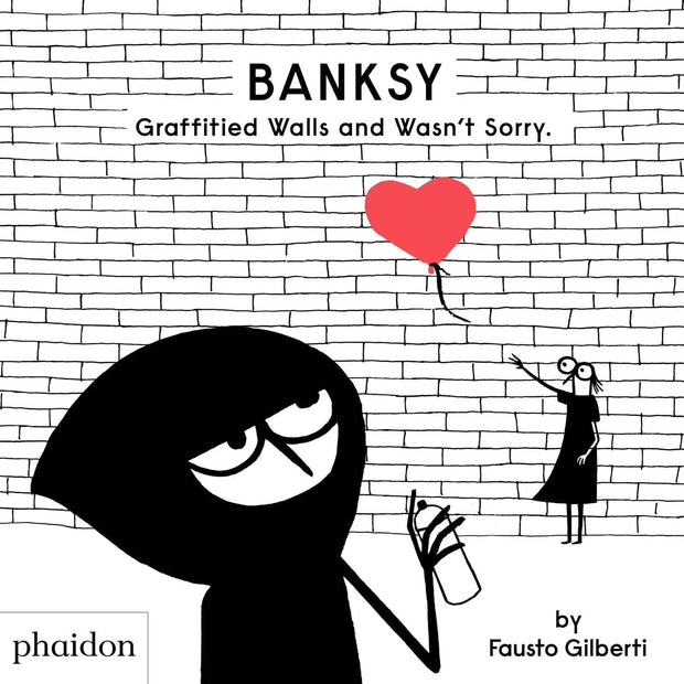 Carte Banksy Graffitied Walls and Wasn’t Sorry, Fausto Gilberti, Editie in Limba Engleza
