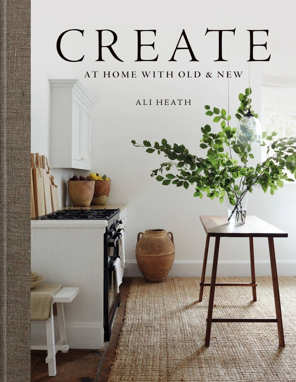 Carte Create - At Home With Old & New, Ali Heath, Editie in Limba Engleza
