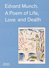 Carte Edvard Munch - A Poem of Life, Patricia G. Berman, Claire Bernardi, Øystein Ustvedt, Pierre Wat, Trine Otte Bak Nielsen, Ingrid Junillon & Hilde Bøe, Editie in Limba Engleza