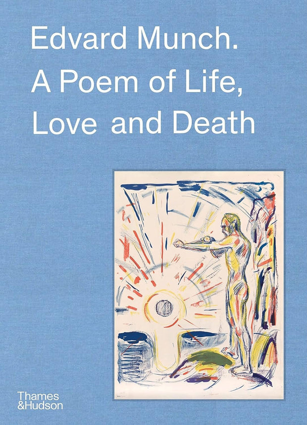 Carte Edvard Munch - A Poem of Life, Patricia G. Berman, Claire Bernardi, Øystein Ustvedt, Pierre Wat, Trine Otte Bak Nielsen, Ingrid Junillon & Hilde Bøe, Editie in Limba Engleza