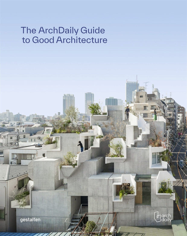 Carte The ArchDaily Guide to Good Architecture, ArchDaily & Gestalten, Editie in Limba Engleza